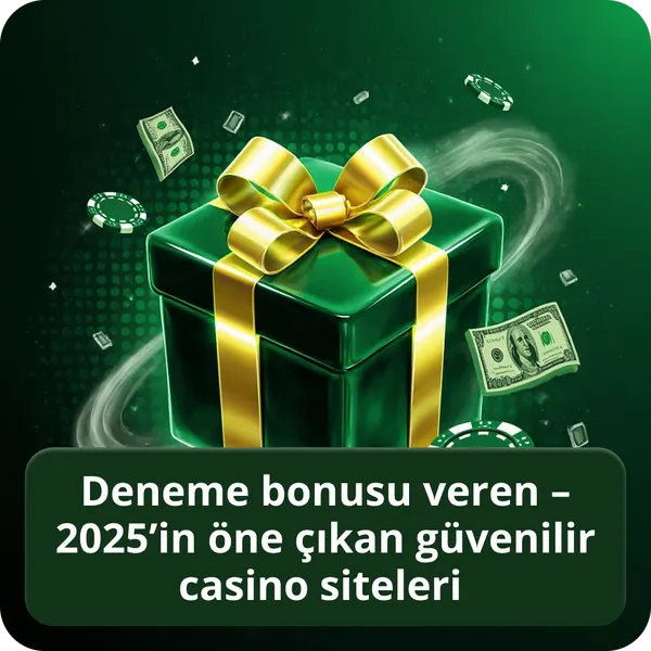 Deneme bonusu veren – 2025’in öne çıkan güvenilir casino siteleri