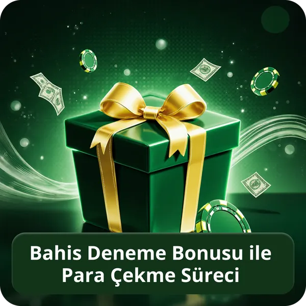 Bahis Deneme Bonusu ile Para Çekme Süreci